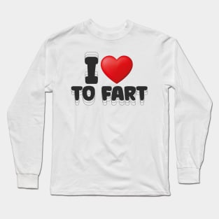 I Love to Fart Funny Slogan Long Sleeve T-Shirt